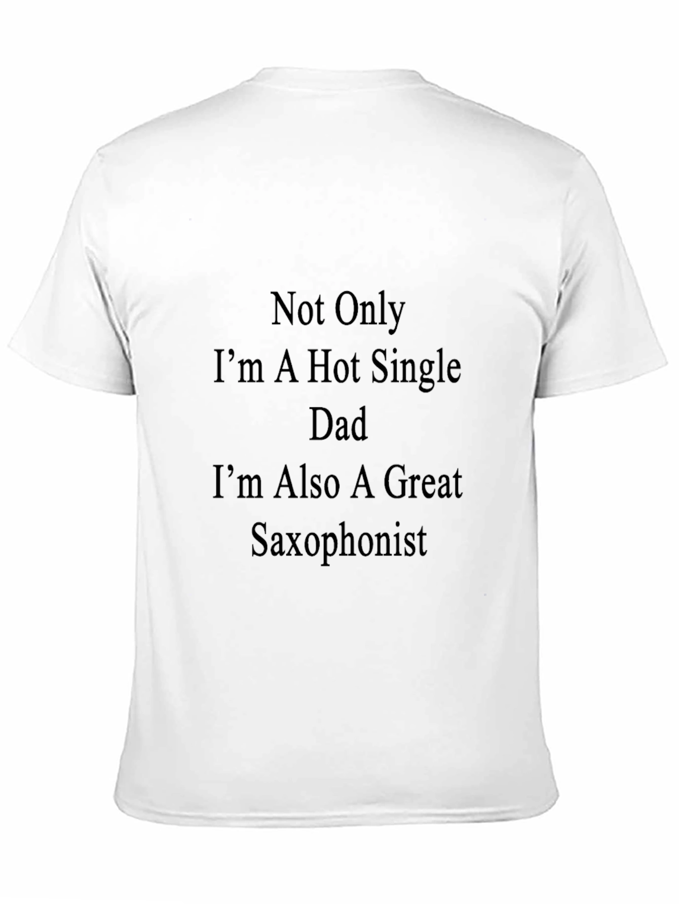 Hot Single Dad Saxophonist T-Shirt