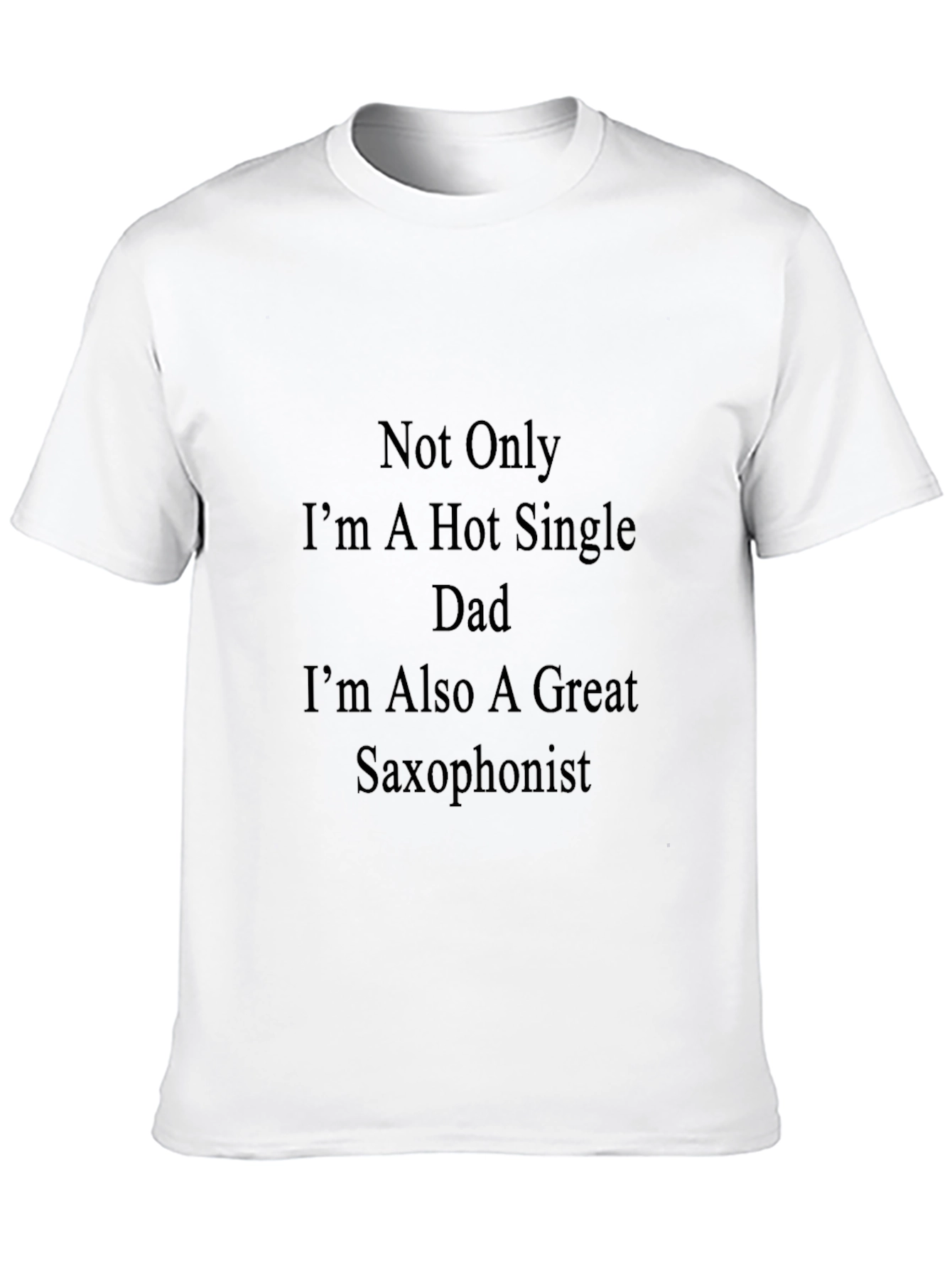 Hot Single Dad Saxophonist T-Shirt