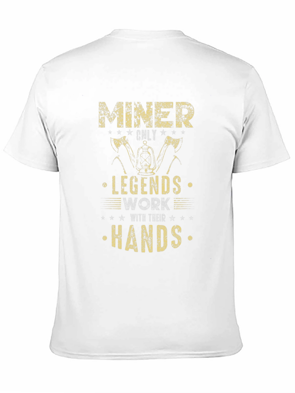 Miner Legends Work With Their Hands T-Shirt