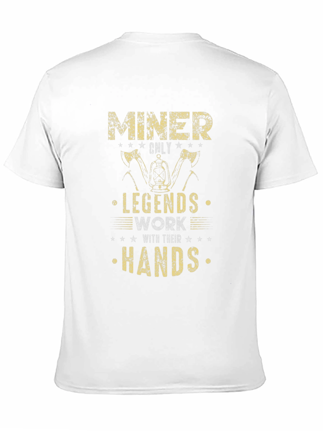 Miner Legends Work With Their Hands T-Shirt