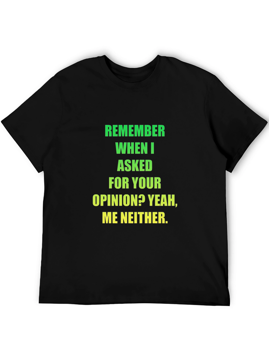 Funny Opinion T-Shirt - Sarcastic Statement Tee