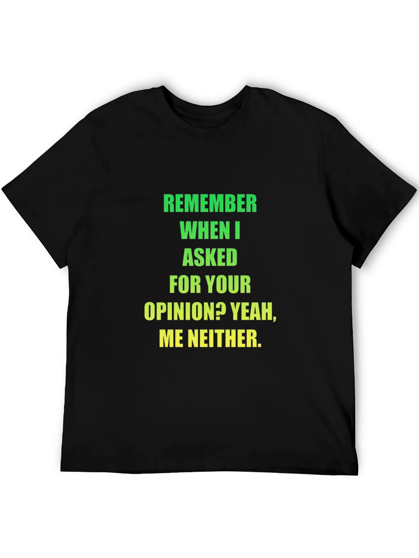 Funny Opinion T-Shirt - Sarcastic Statement Tee