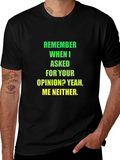 Funny Opinion T-Shirt - Sarcastic Statement Tee