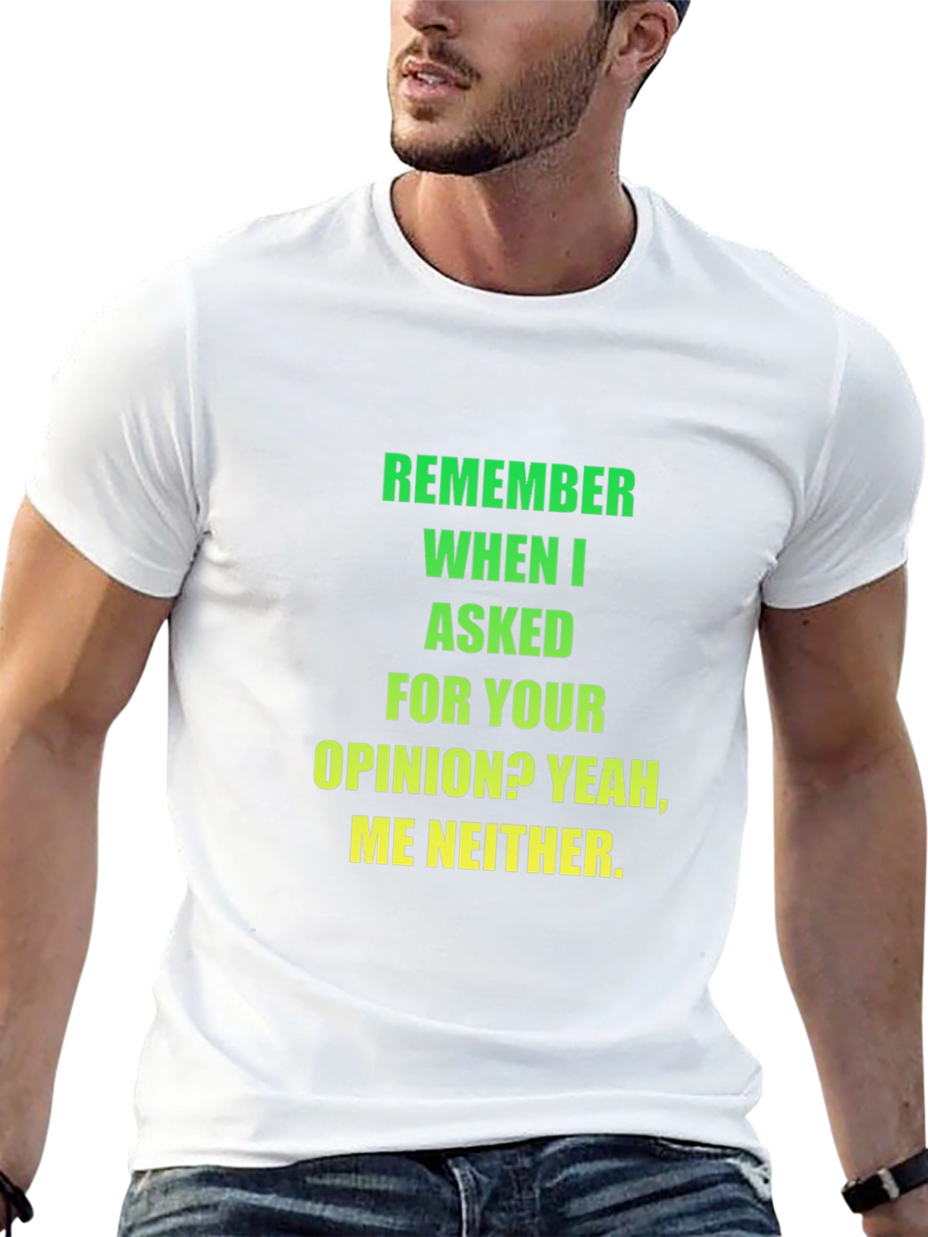 Funny Opinion T-Shirt - Sarcastic Statement Tee