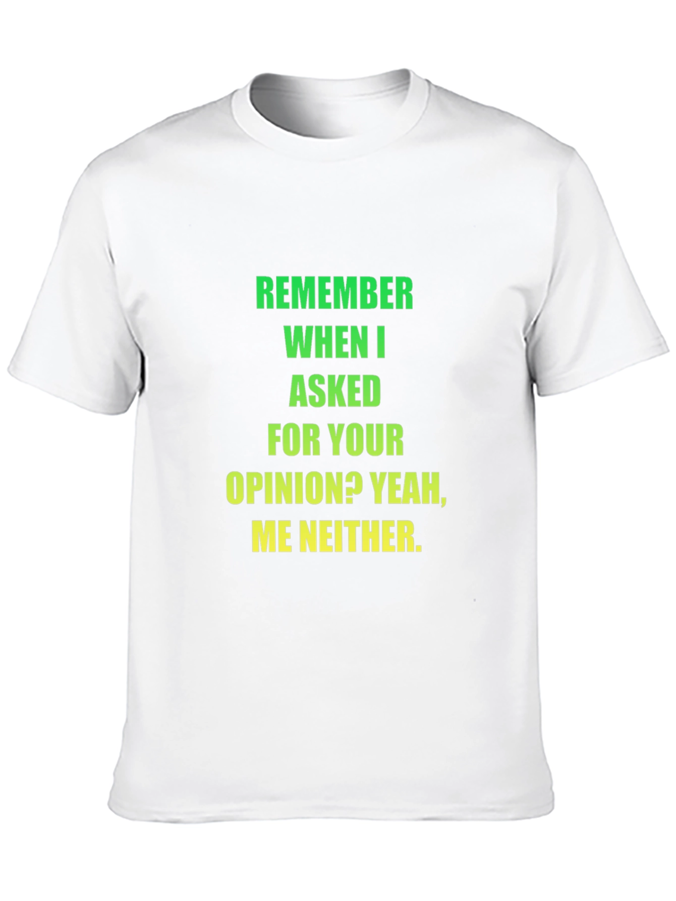 Funny Opinion T-Shirt - Sarcastic Statement Tee