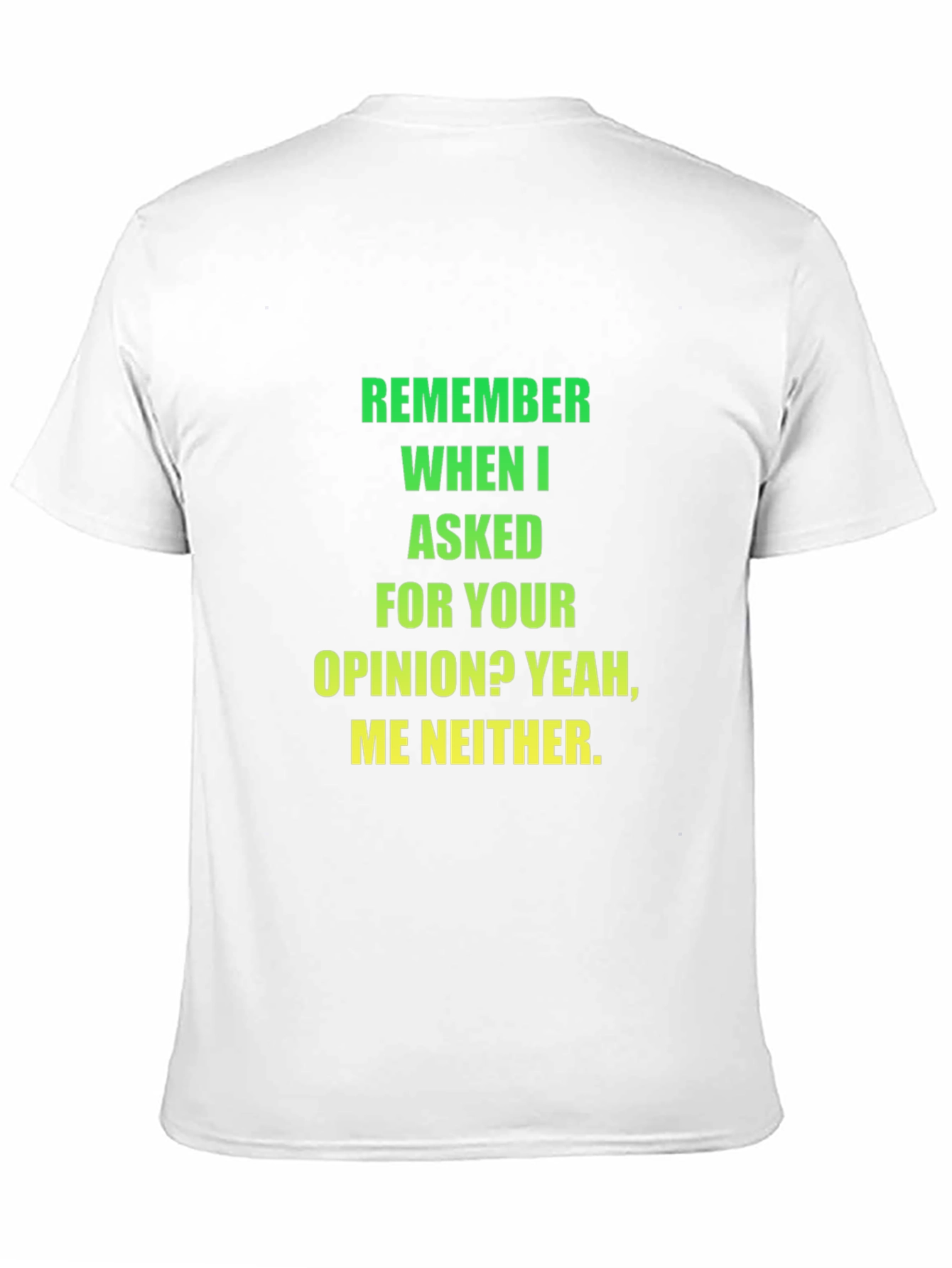 Funny Opinion T-Shirt - Sarcastic Statement Tee