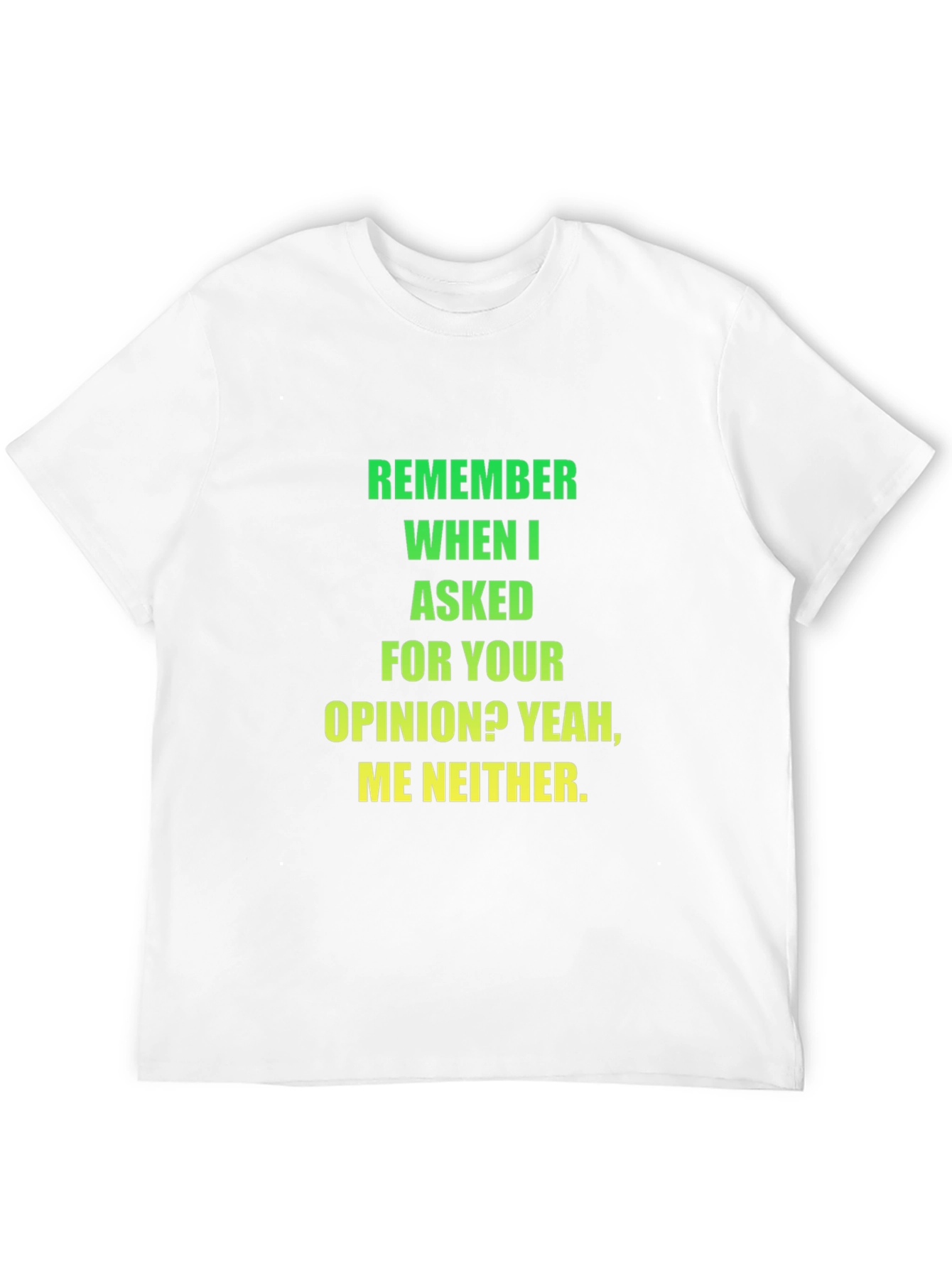 Funny Opinion T-Shirt - Sarcastic Statement Tee