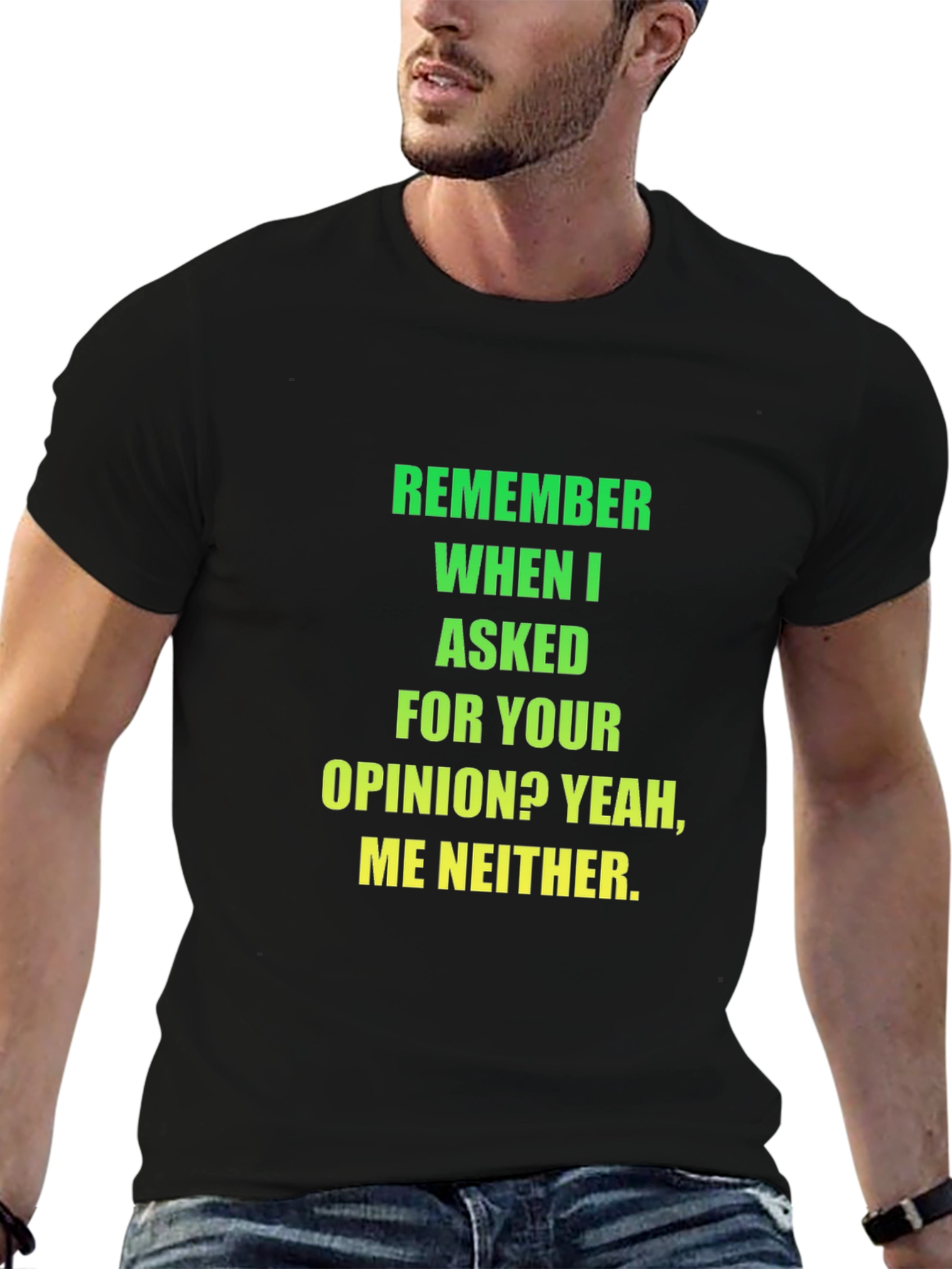 Funny Opinion T-Shirt - Sarcastic Statement Tee