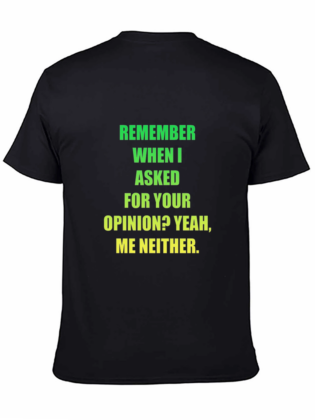 Funny Opinion T-Shirt - Sarcastic Statement Tee