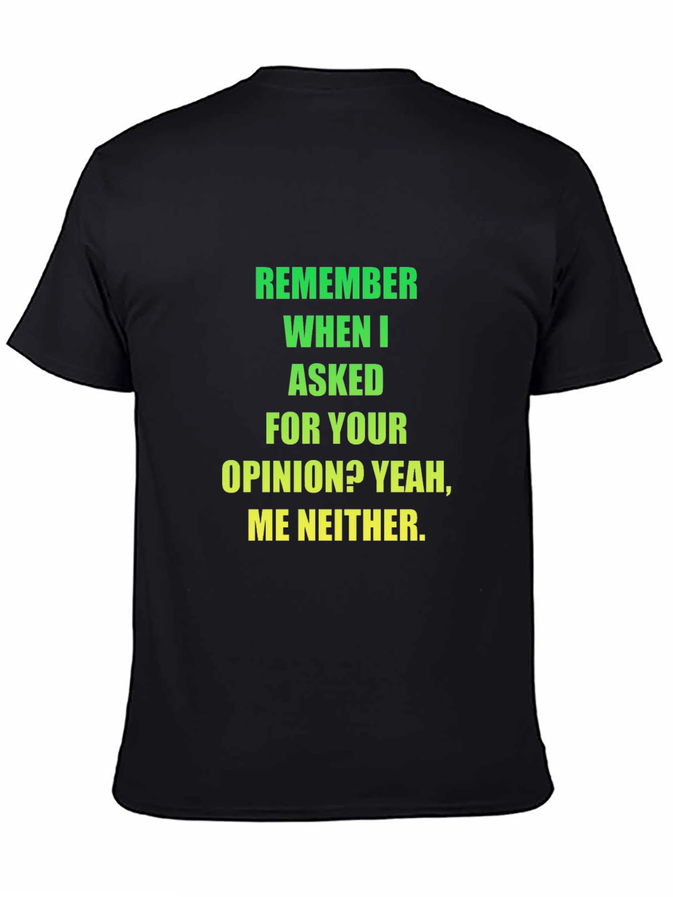Funny Opinion T-Shirt - Sarcastic Statement Tee