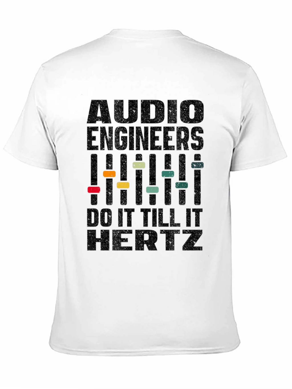 Audio Engineer T-Shirt - Do It Till It Hertz