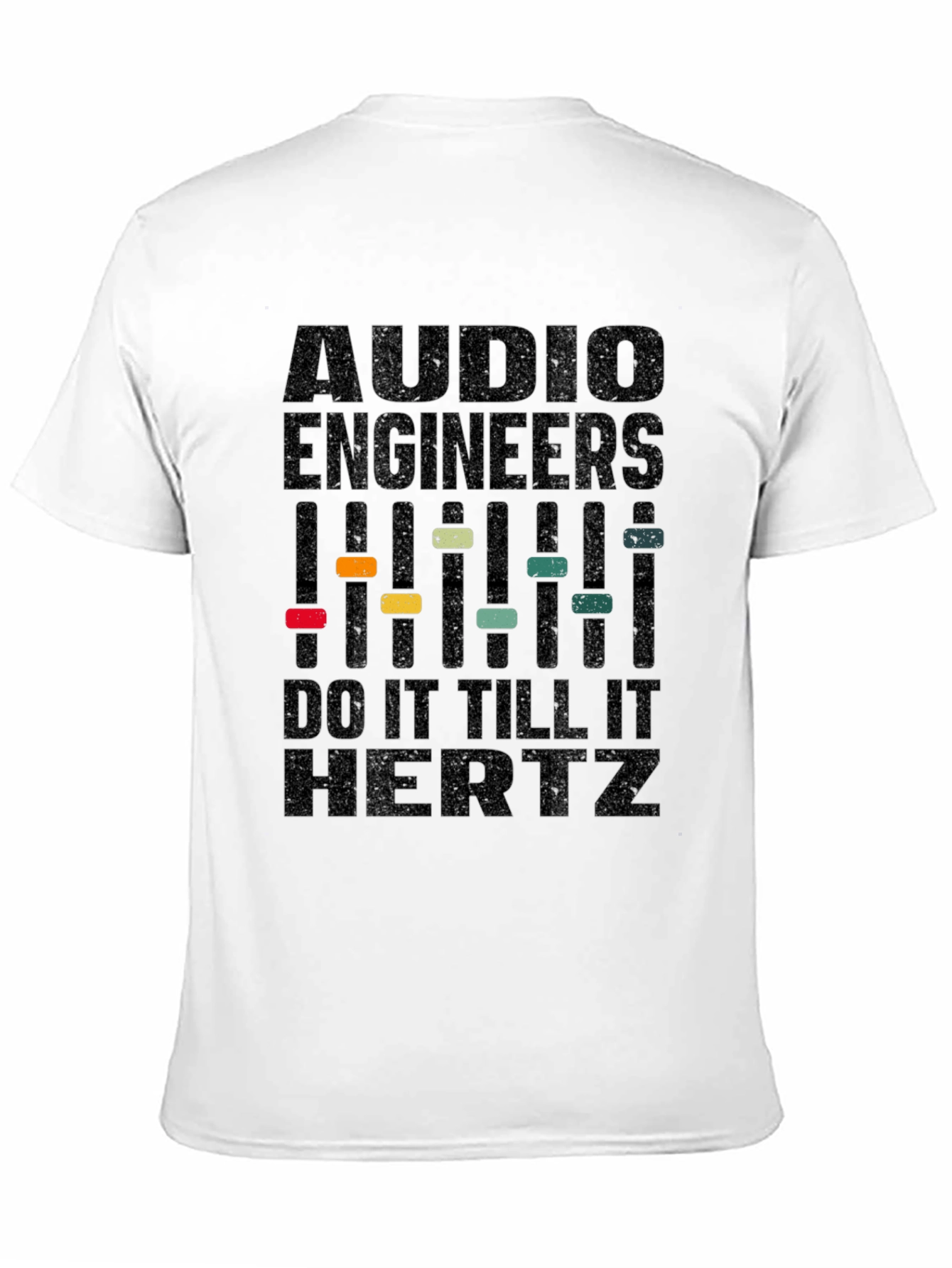 Audio Engineer T-Shirt - Do It Till It Hertz