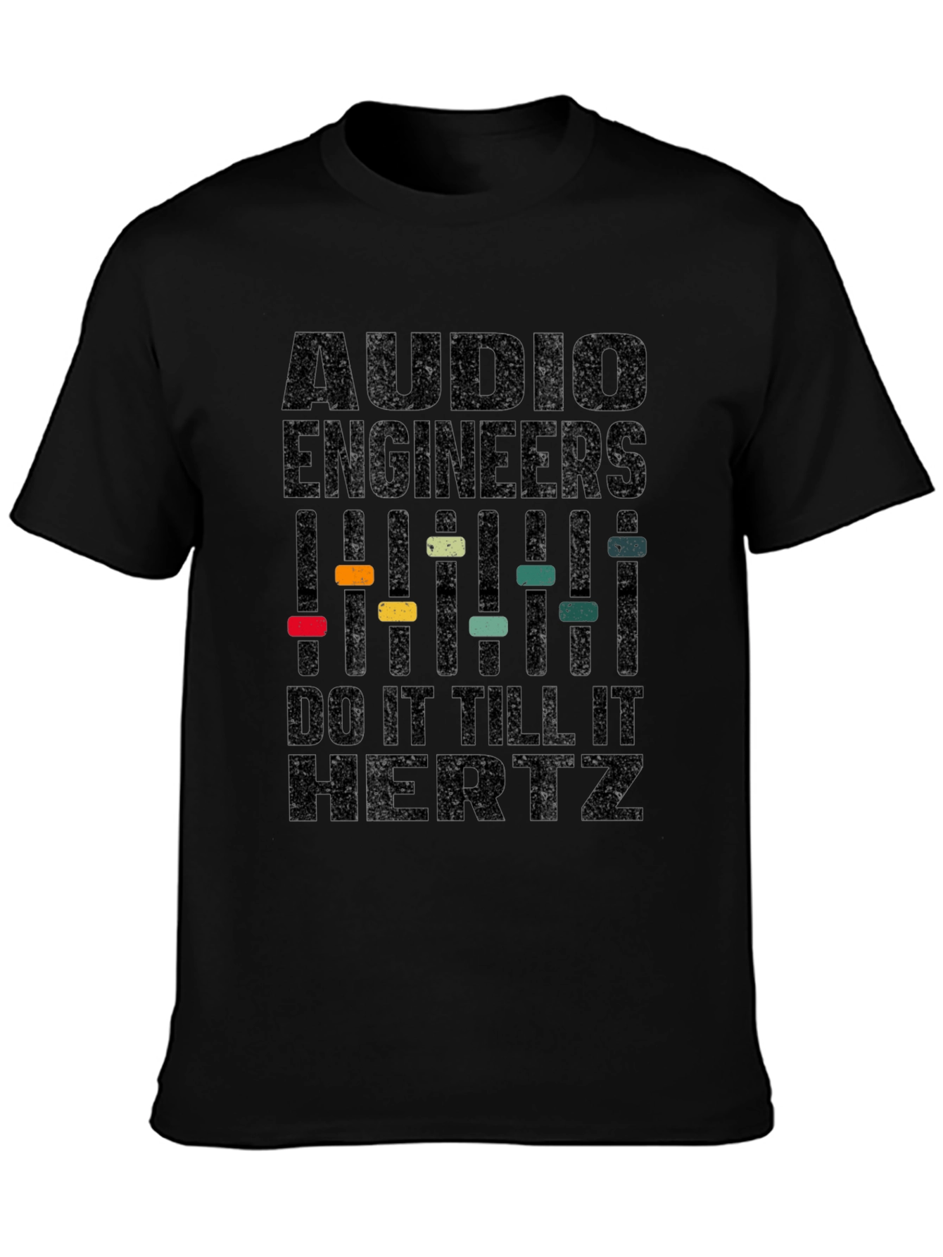 Audio Engineer T-Shirt - Do It Till It Hertz