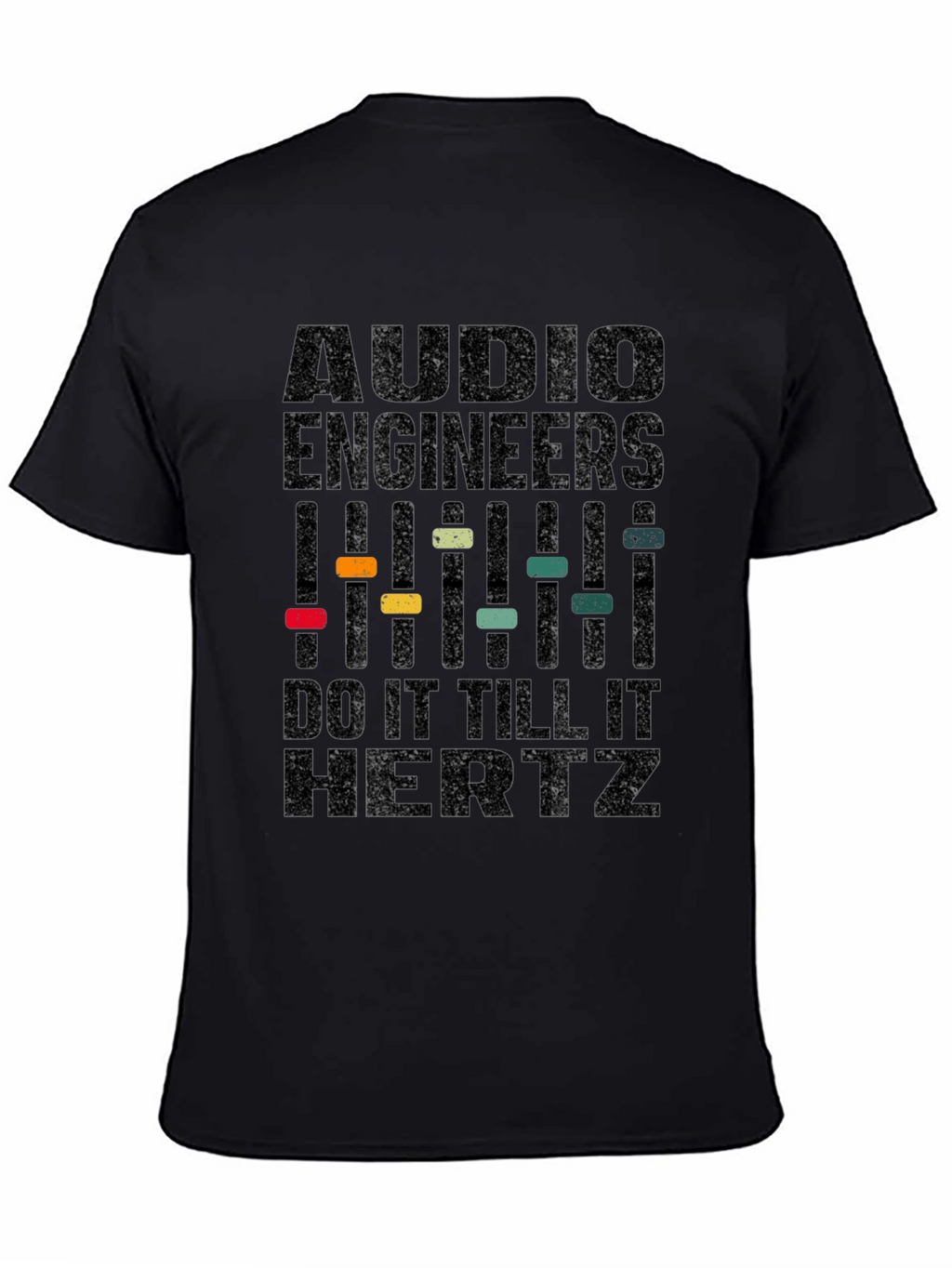 Audio Engineer T-Shirt - Do It Till It Hertz