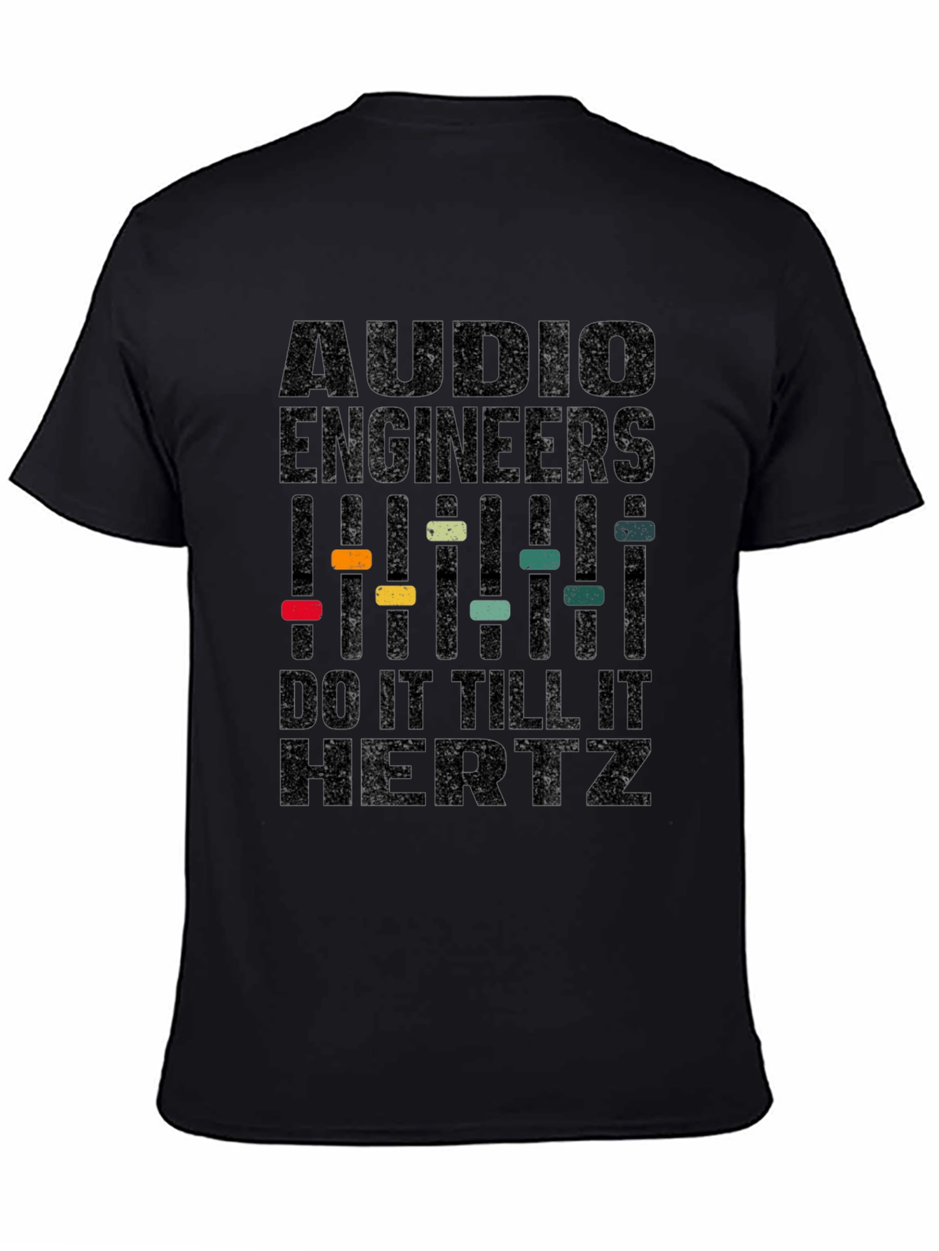 Audio Engineer T-Shirt - Do It Till It Hertz