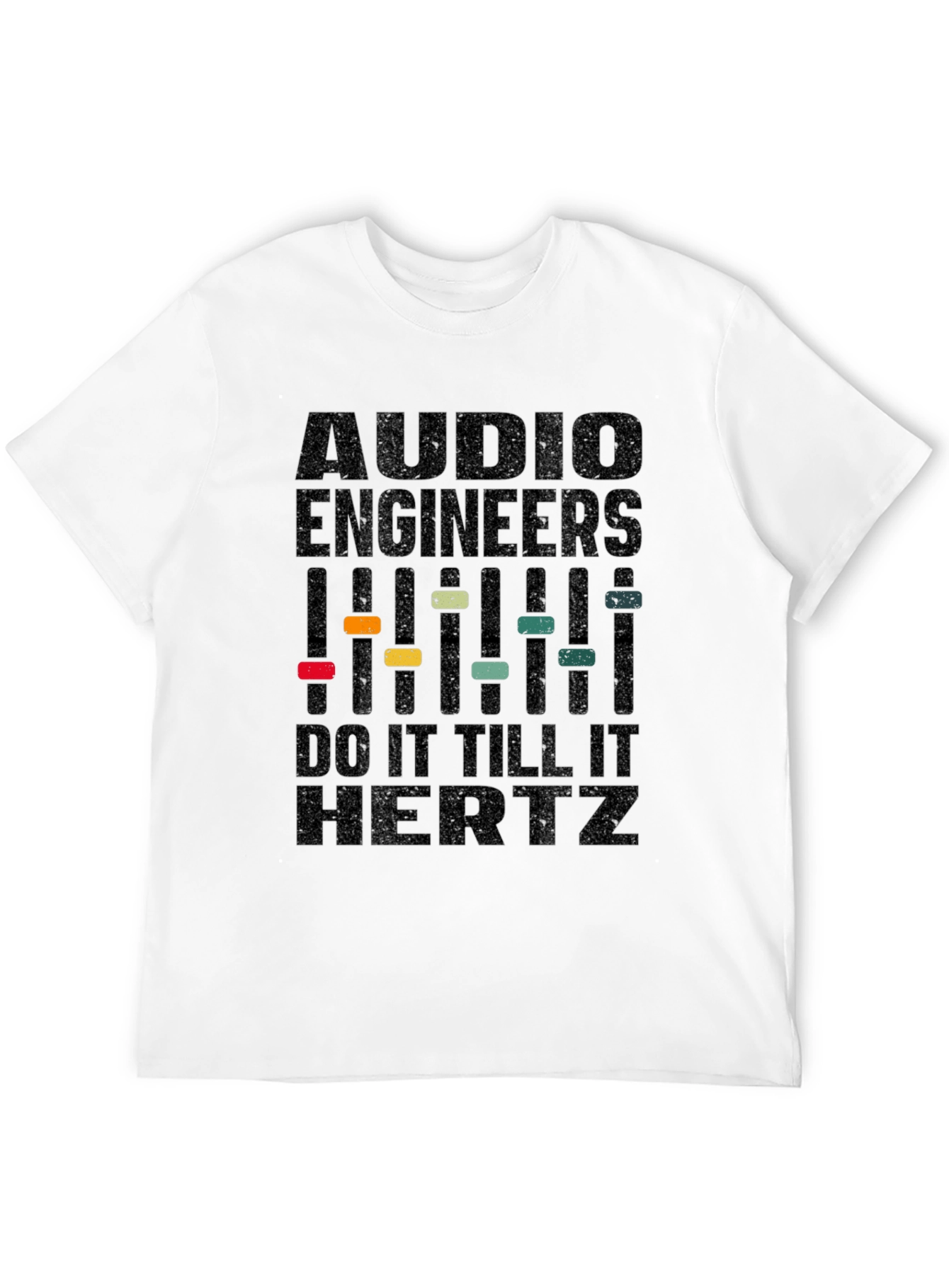 Audio Engineer T-Shirt - Do It Till It Hertz