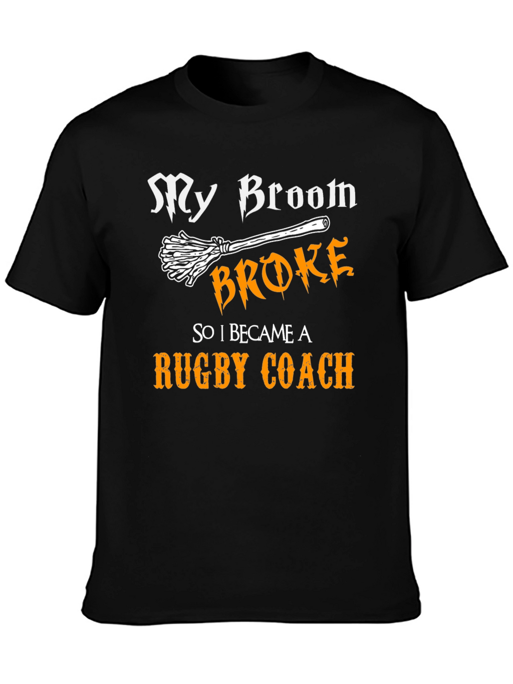 My Broom Broke Rugby Coach Graphic Tee