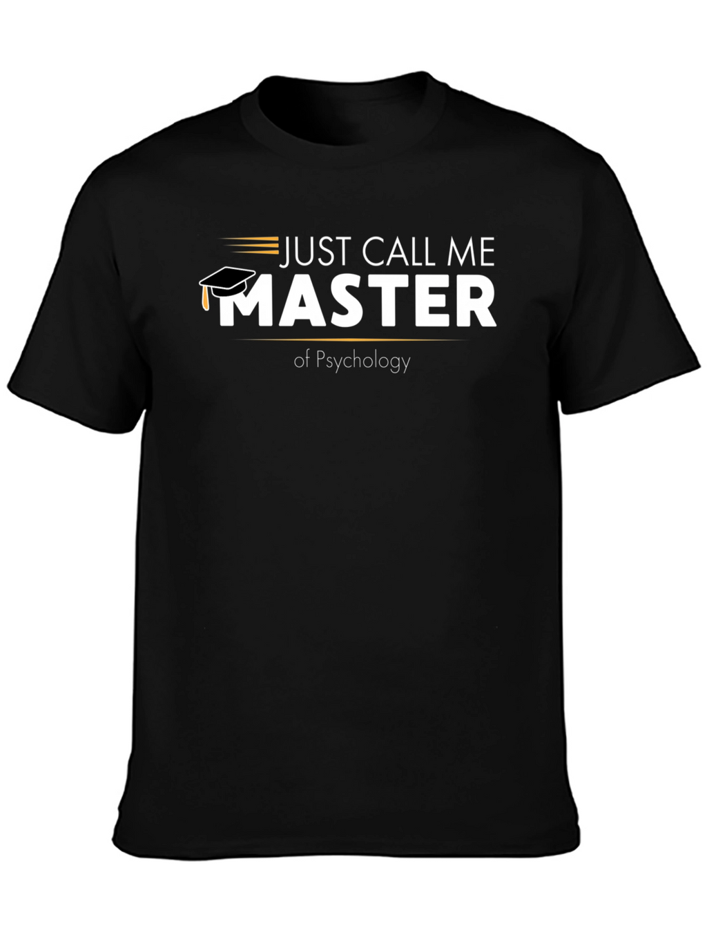 Just Call Me Master of Psychology T-Shirt