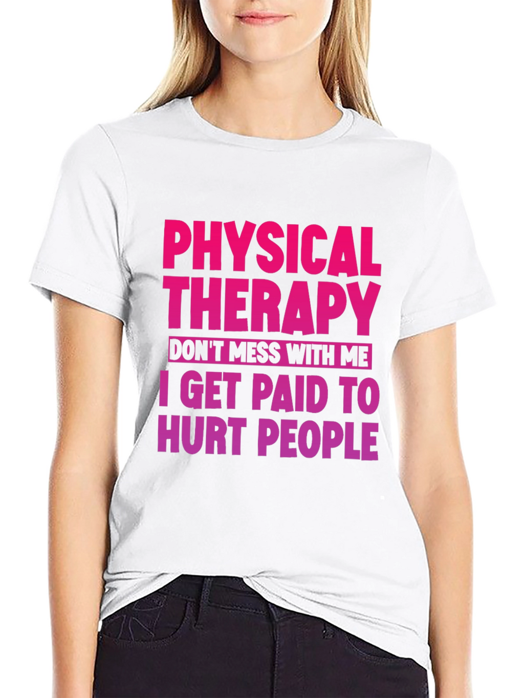 Physical Therapy T-Shirt: Dont Mess With Me