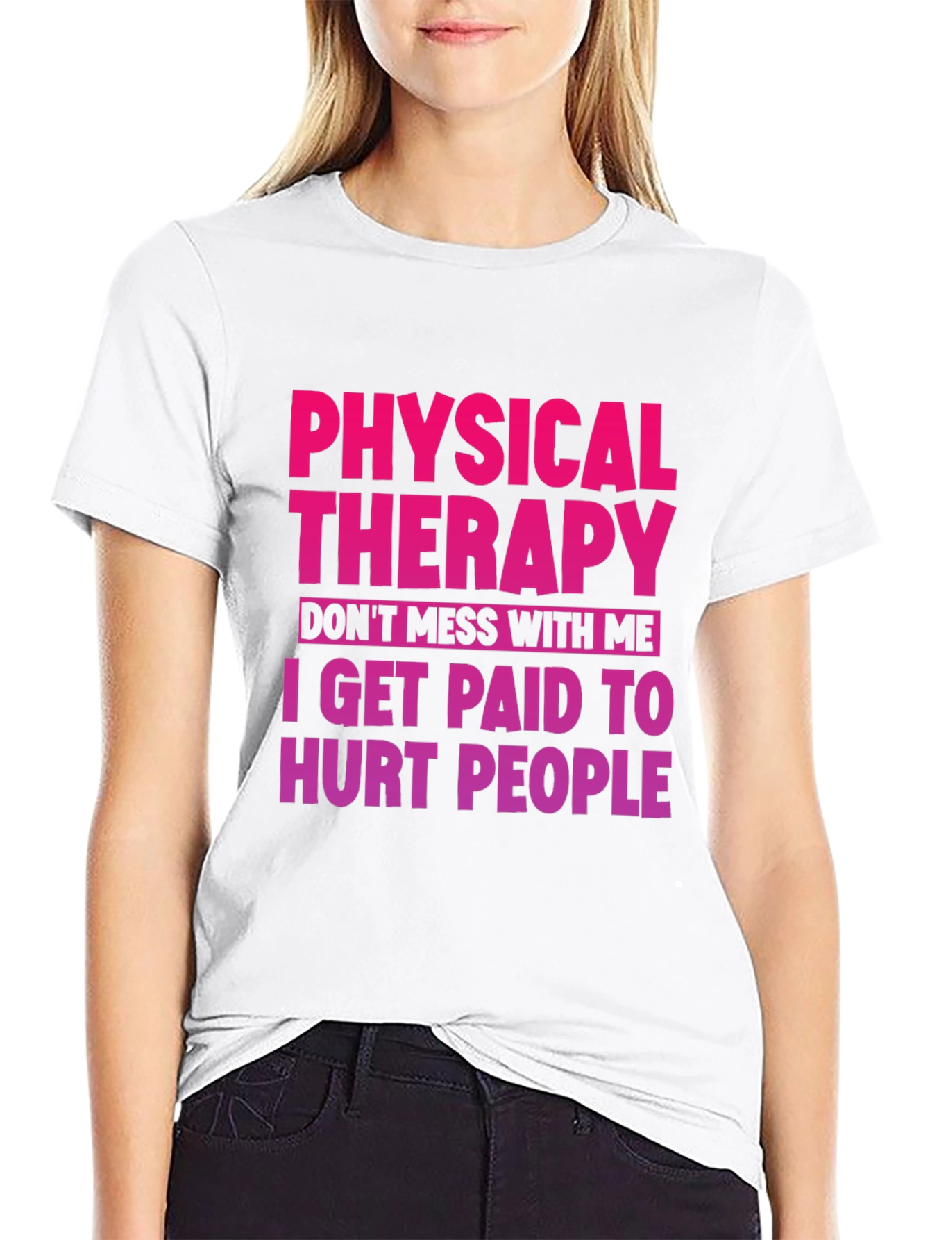 Physical Therapy T-Shirt: Dont Mess With Me