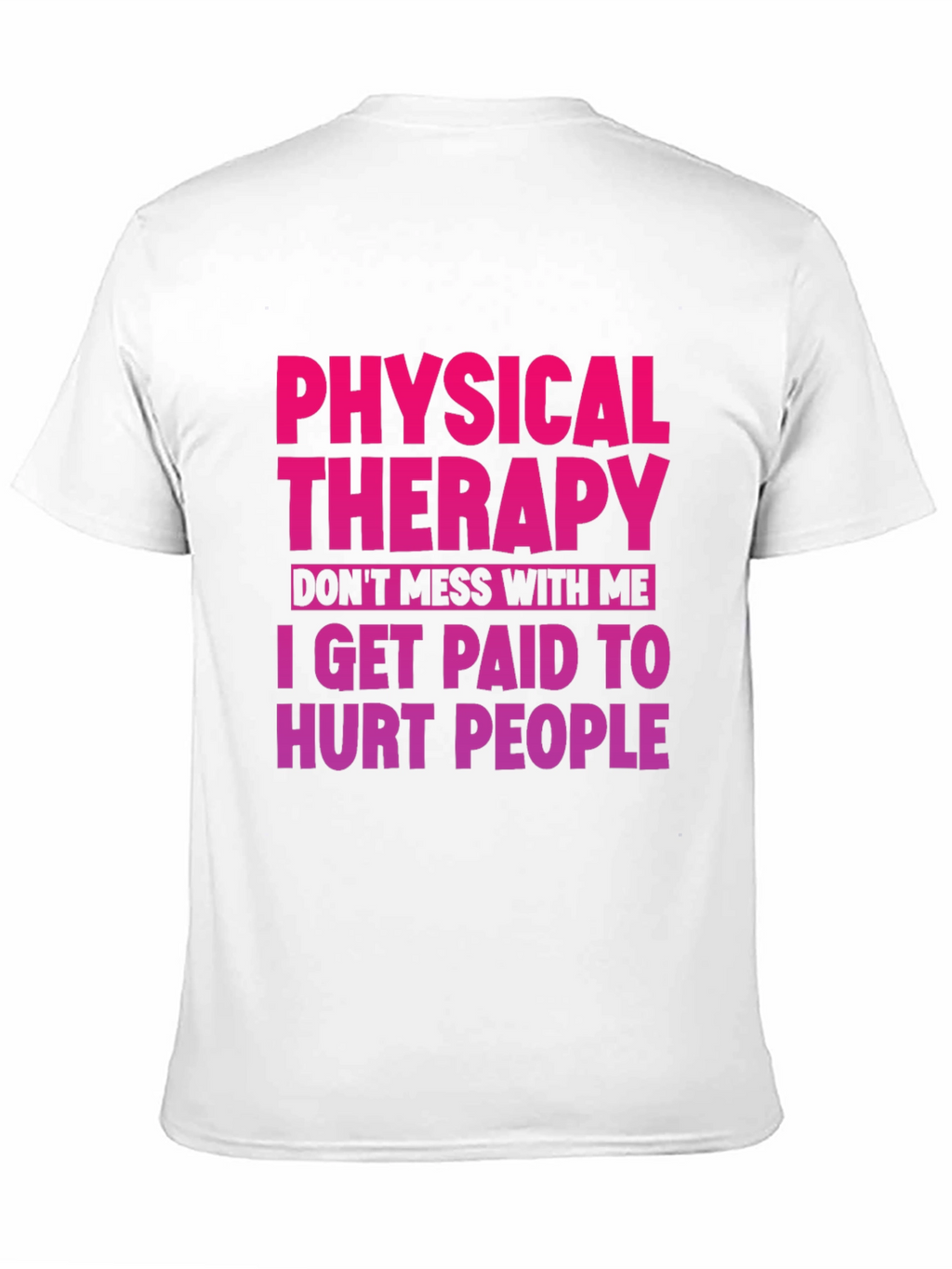 Physical Therapy T-Shirt: Dont Mess With Me