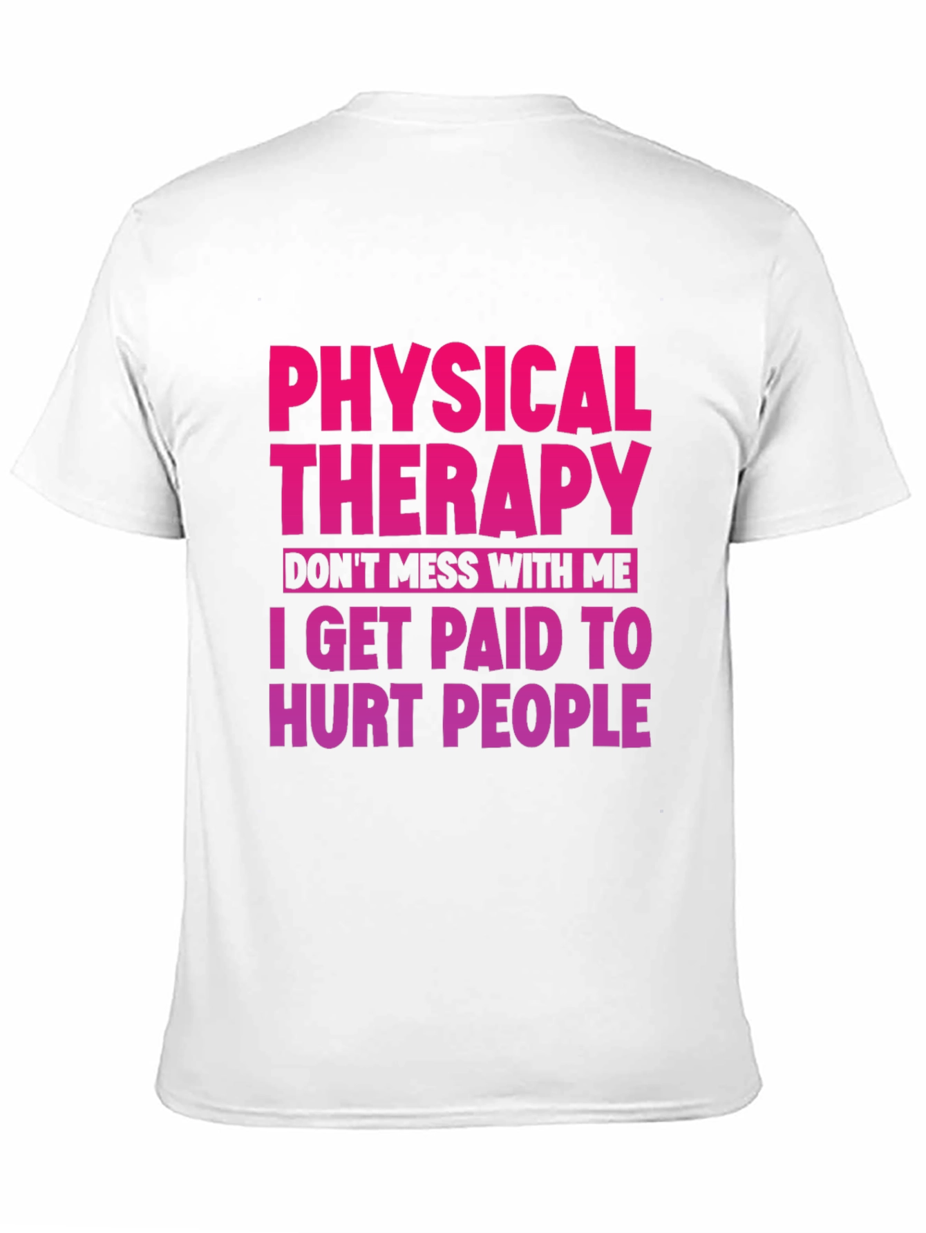 Physical Therapy T-Shirt: Dont Mess With Me