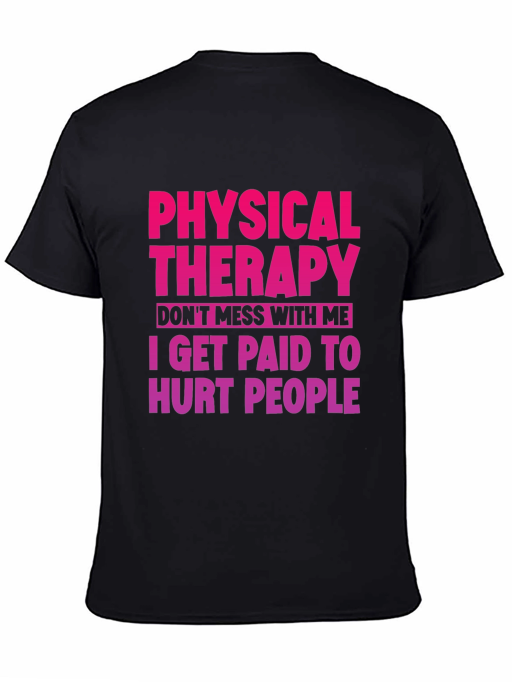 Physical Therapy T-Shirt: Dont Mess With Me