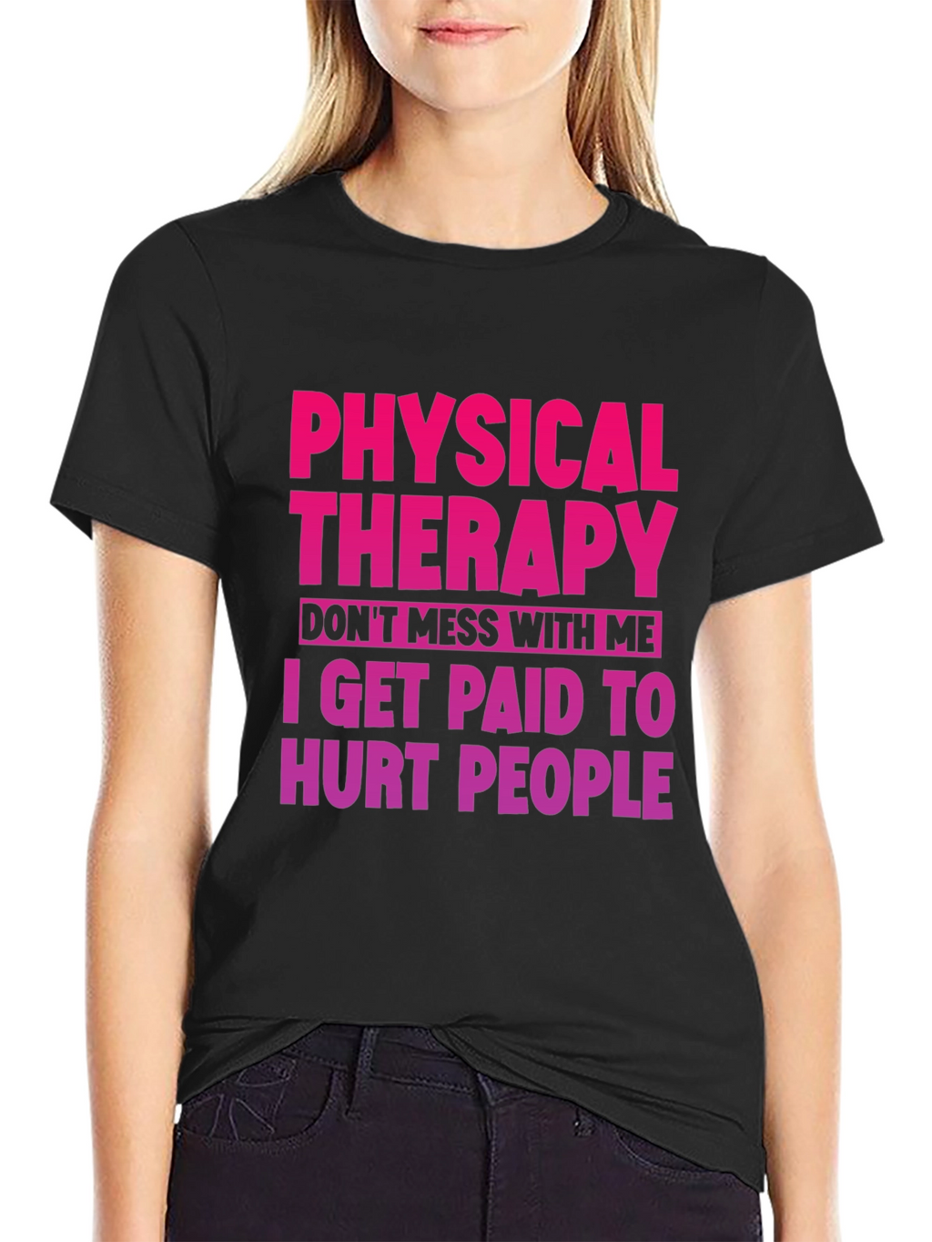 Physical Therapy T-Shirt: Dont Mess With Me