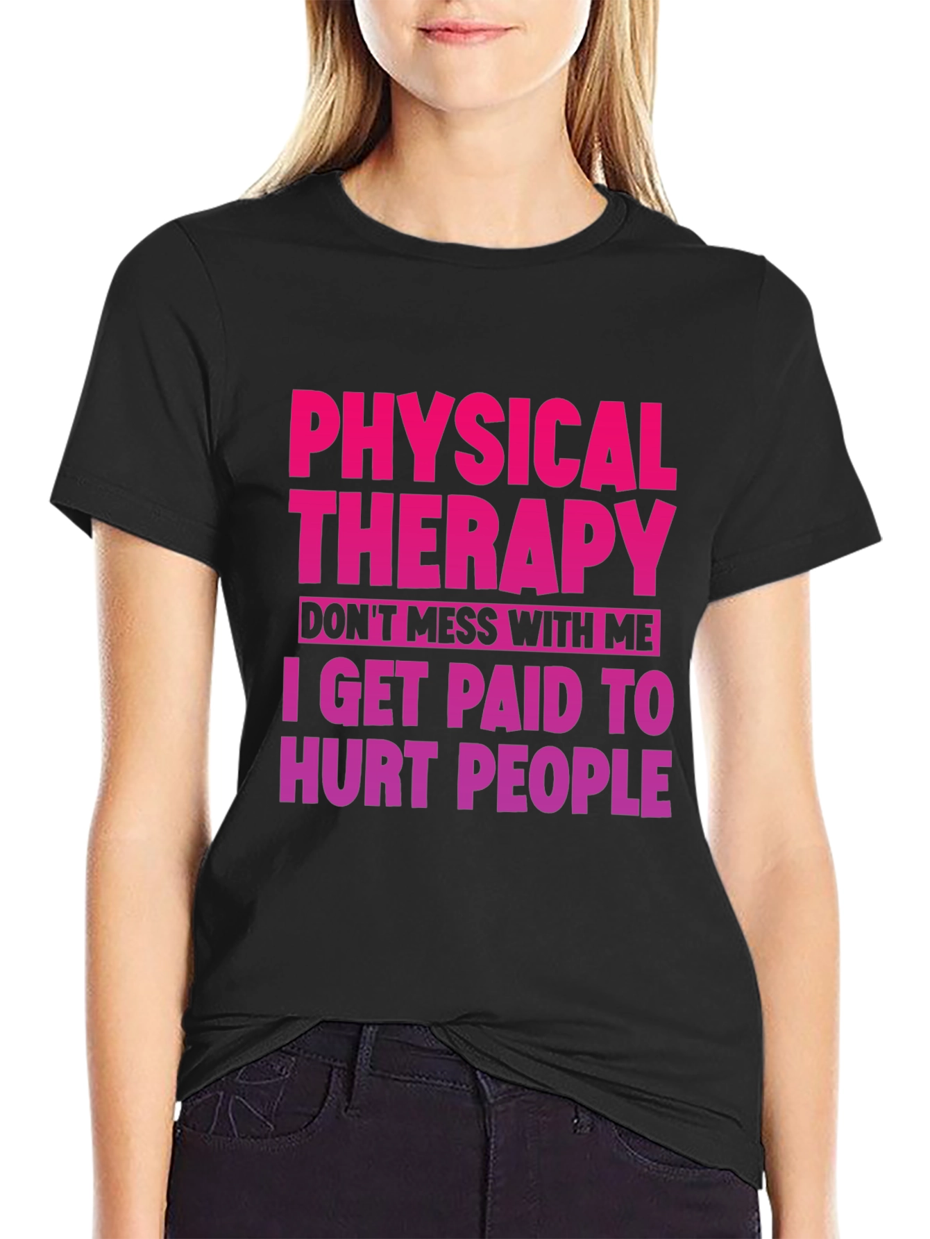Physical Therapy T-Shirt: Dont Mess With Me
