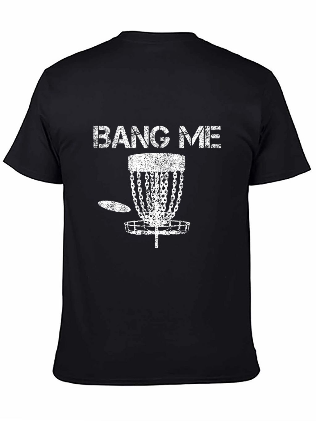 Bang Me Disc Golf T-Shirt