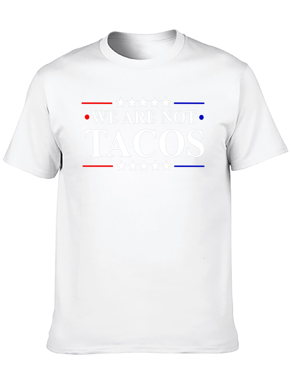 We Are Not Tacos T-Shirt