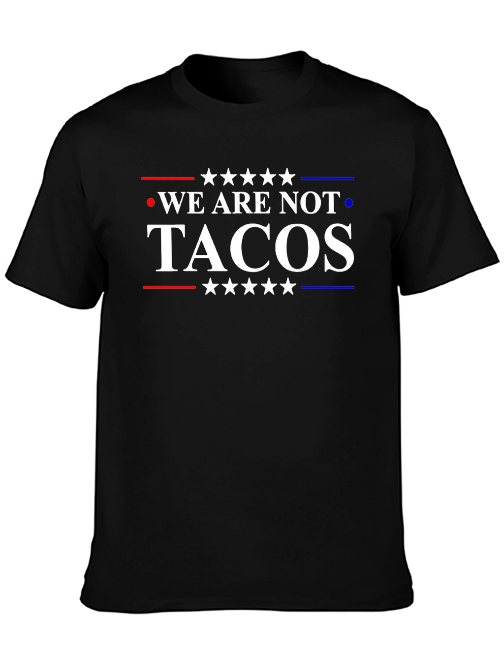 We Are Not Tacos T-Shirt