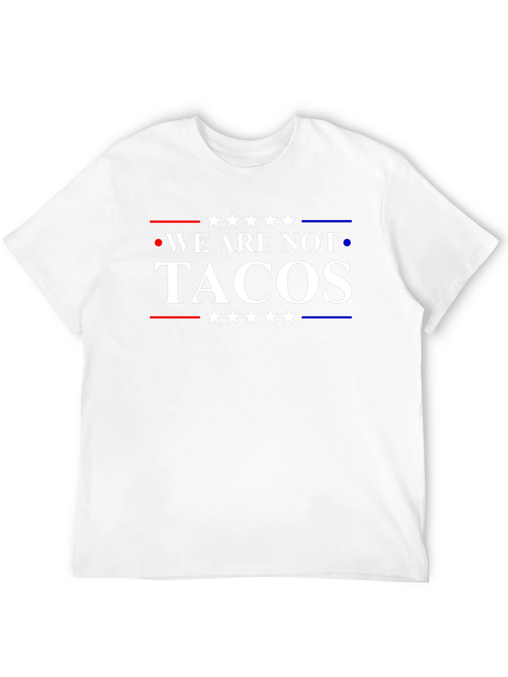 We Are Not Tacos T-Shirt