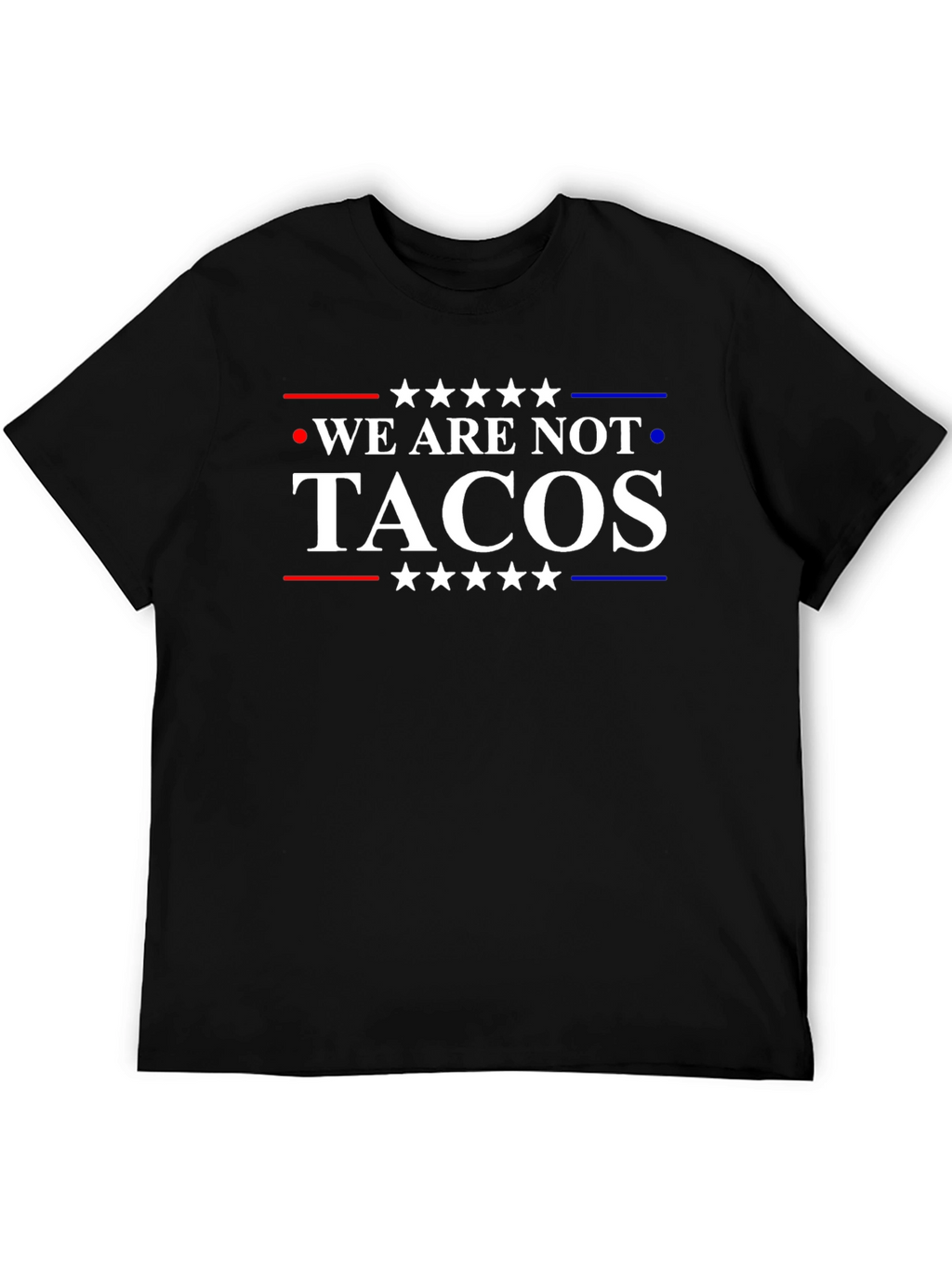 We Are Not Tacos T-Shirt