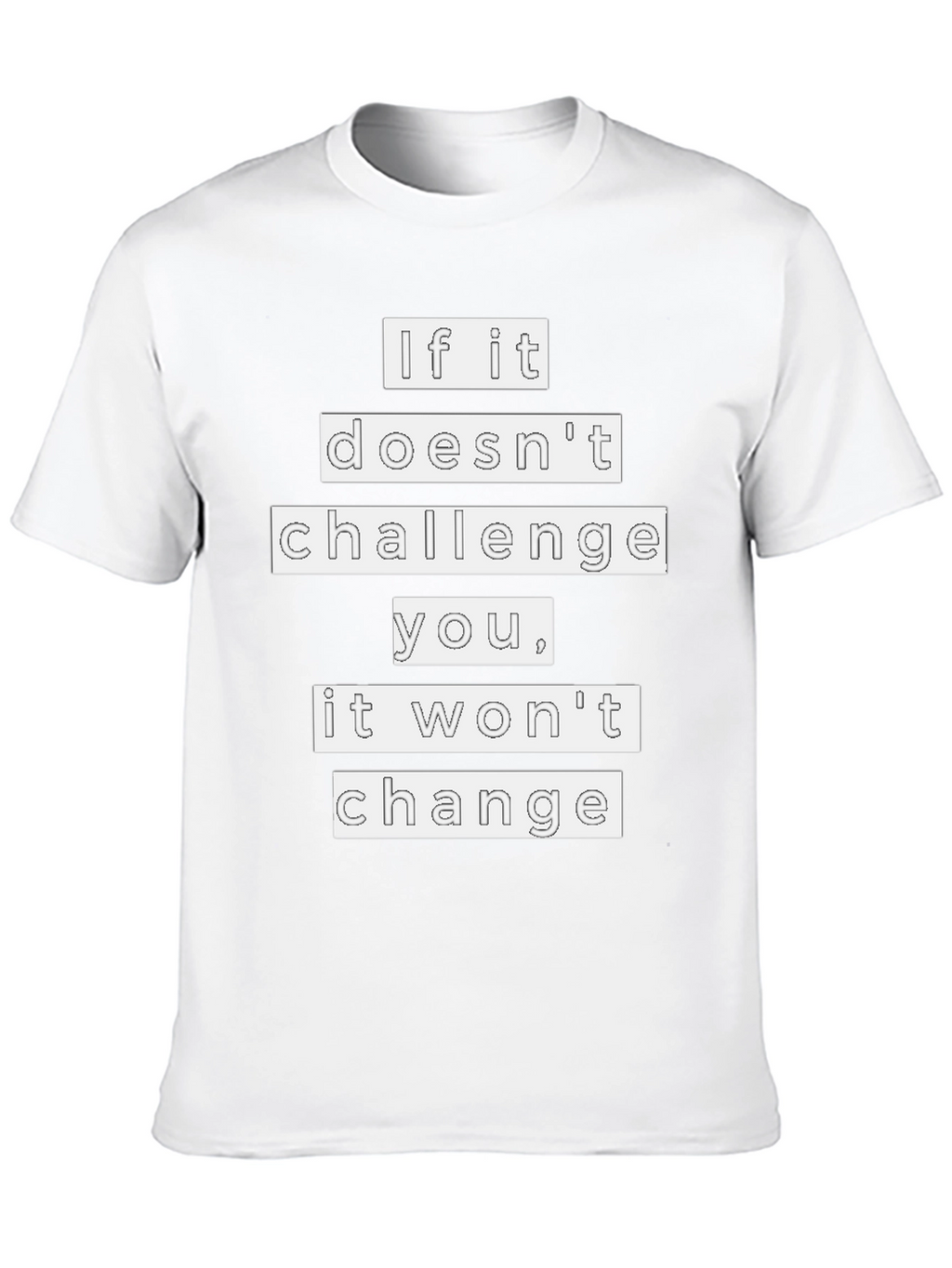 Motivational T-Shirt - If It Doesnt Challenge You