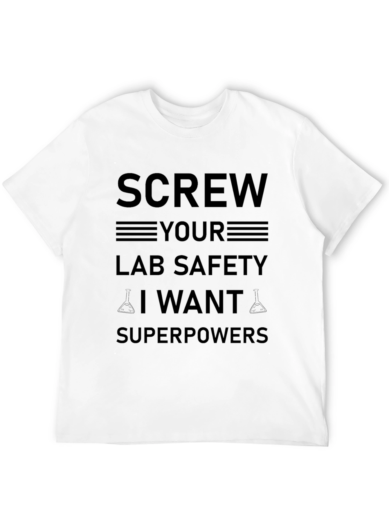Screw Lab Safety I Want Superpowers Black T-Shirt