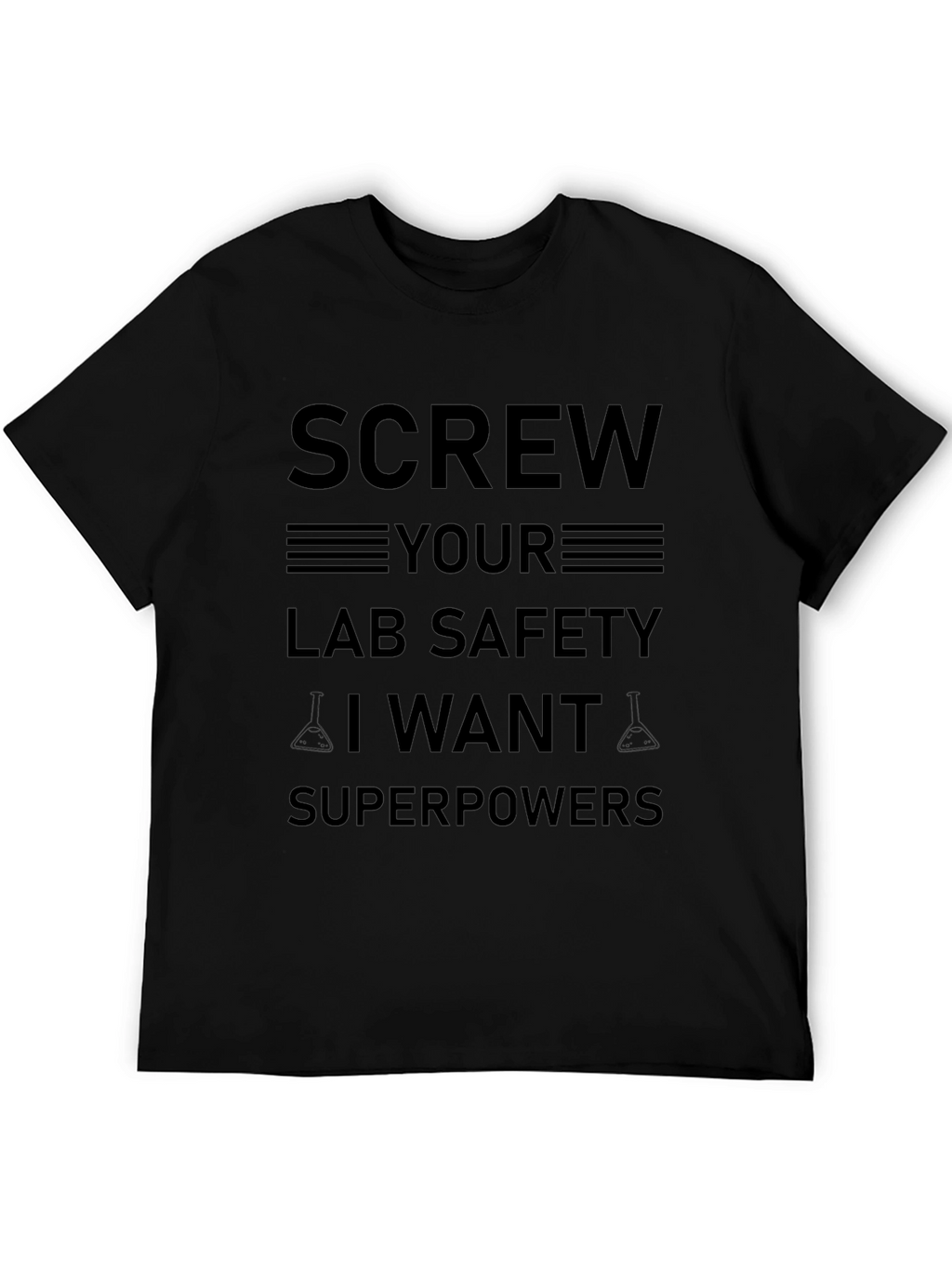 Screw Lab Safety I Want Superpowers Black T-Shirt