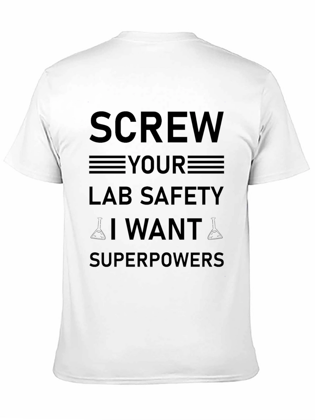 Screw Lab Safety I Want Superpowers Black T-Shirt