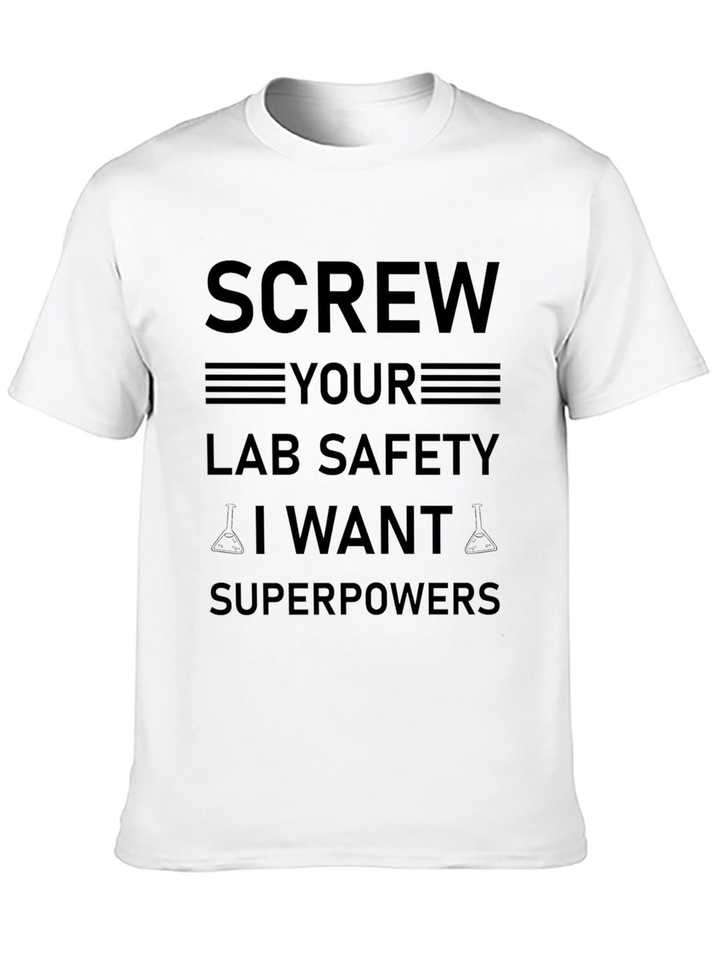 Screw Lab Safety I Want Superpowers Black T-Shirt