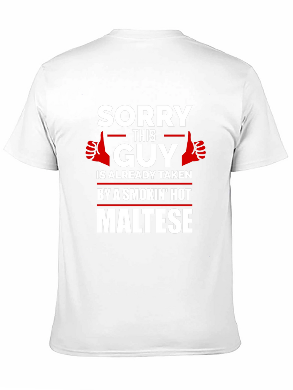 Sorry Taken by Hot Maltese Graphic T-Shirt