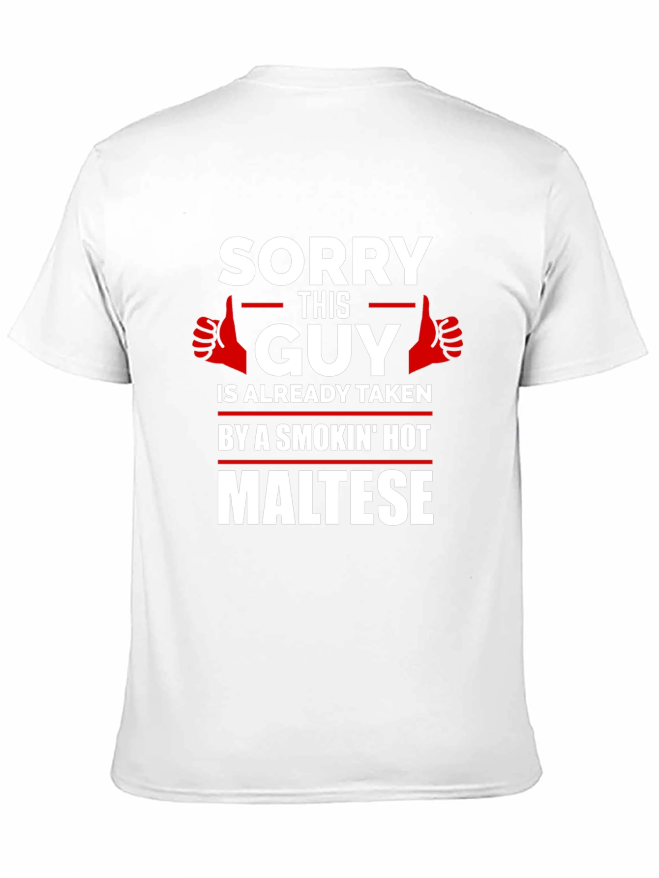 Sorry Taken by Hot Maltese Graphic T-Shirt