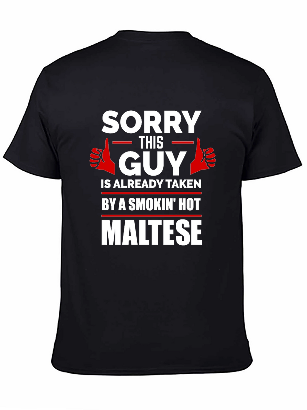 Sorry Taken by Hot Maltese Graphic T-Shirt
