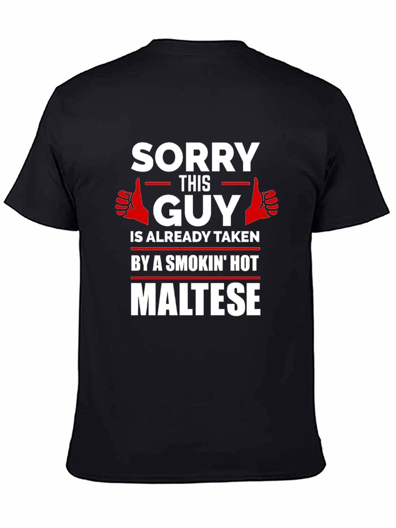 Sorry Taken by Hot Maltese Graphic T-Shirt