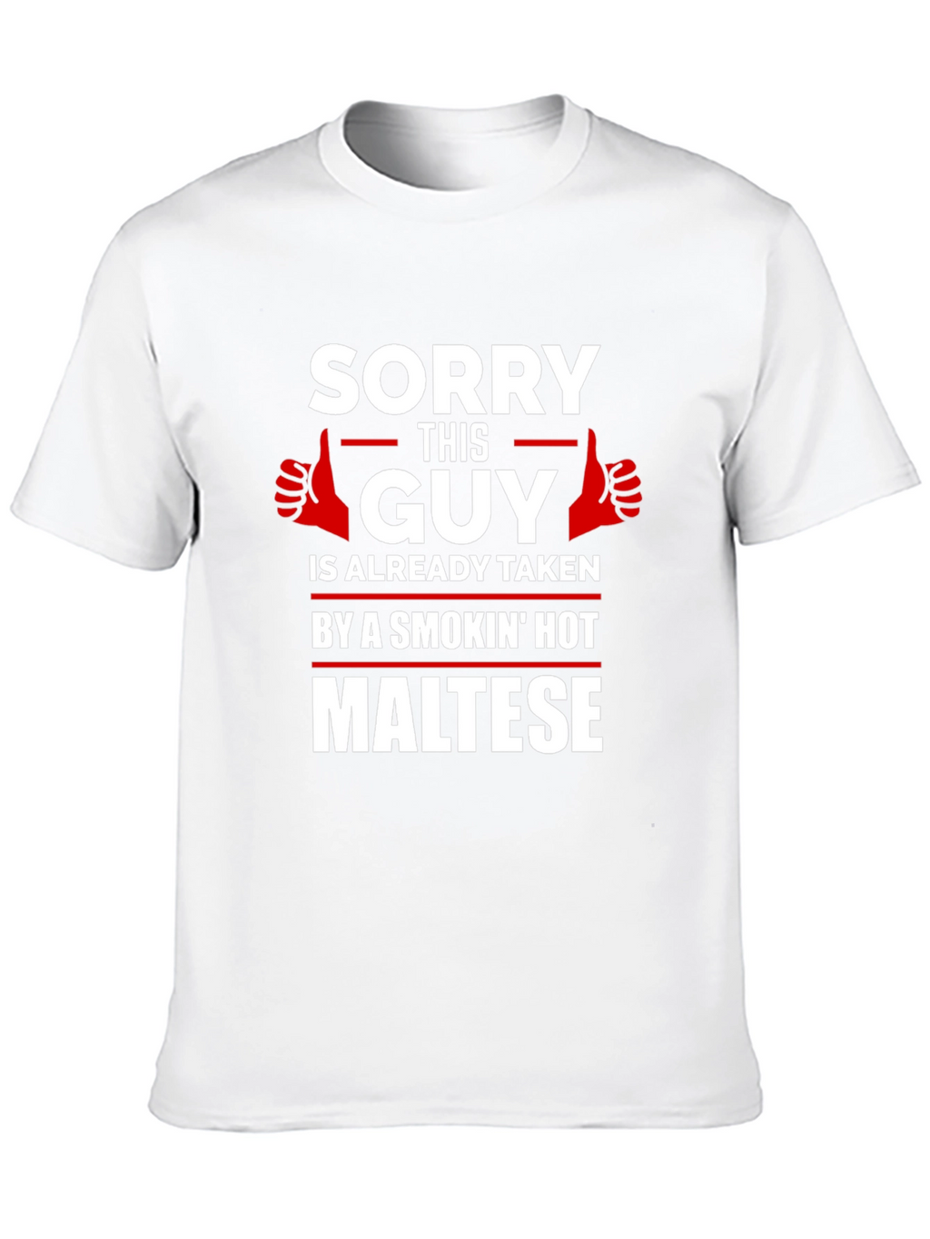 Sorry Taken by Hot Maltese Graphic T-Shirt