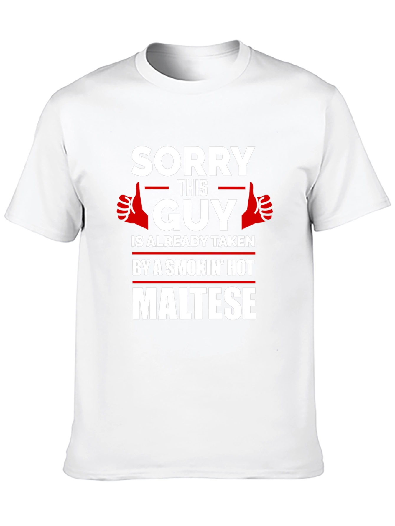 Sorry Taken by Hot Maltese Graphic T-Shirt