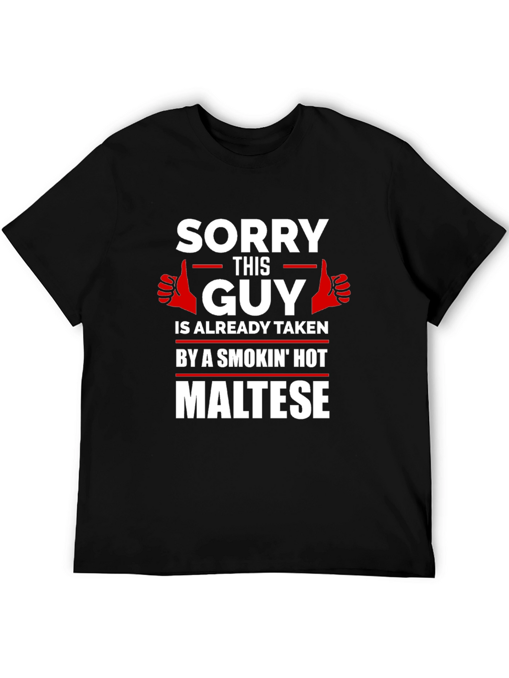 Sorry Taken by Hot Maltese Graphic T-Shirt