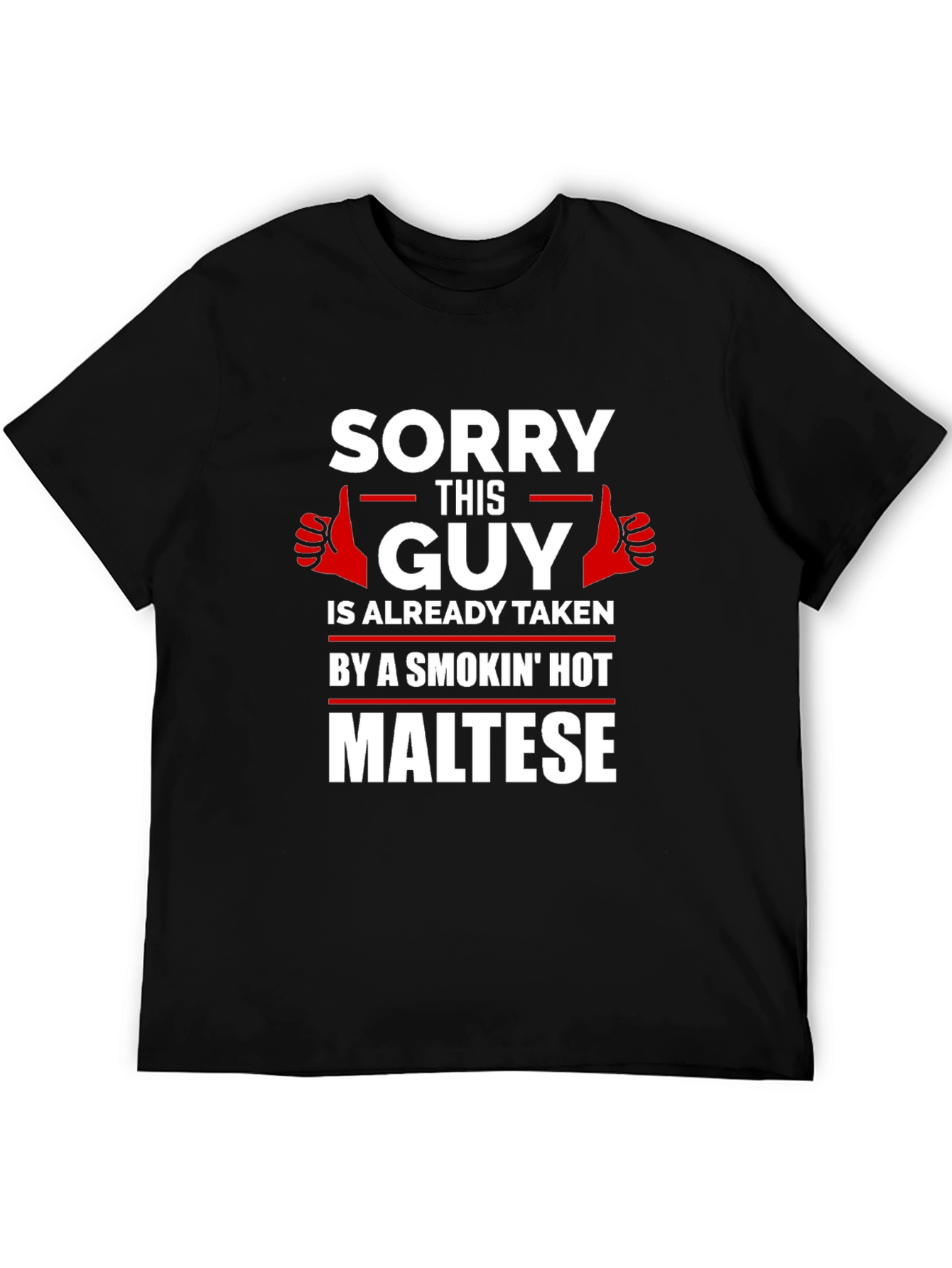 Sorry Taken by Hot Maltese Graphic T-Shirt