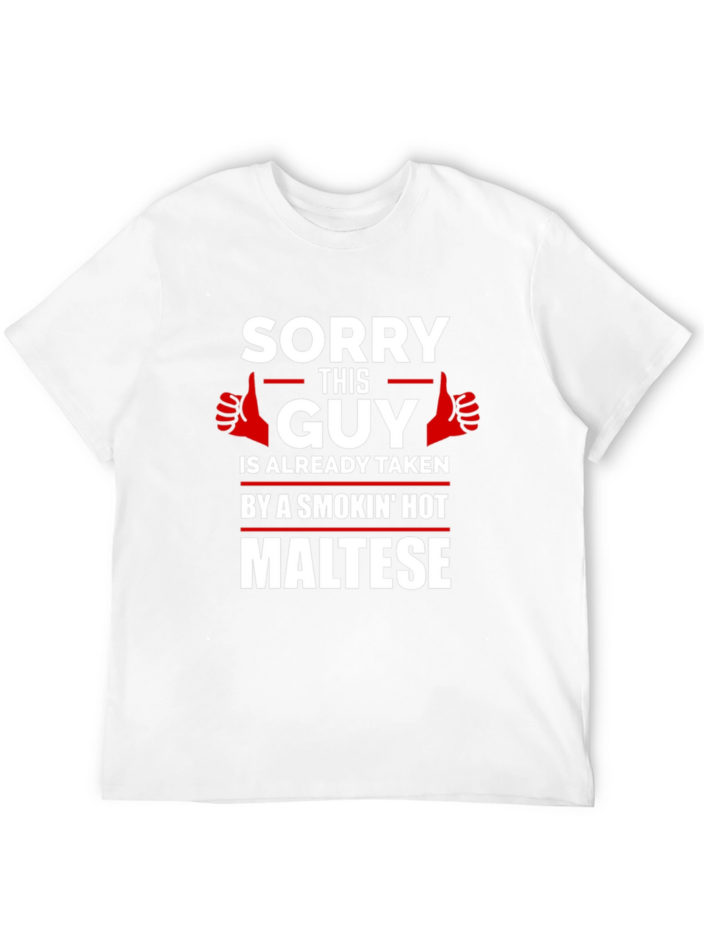 Sorry Taken by Hot Maltese Graphic T-Shirt