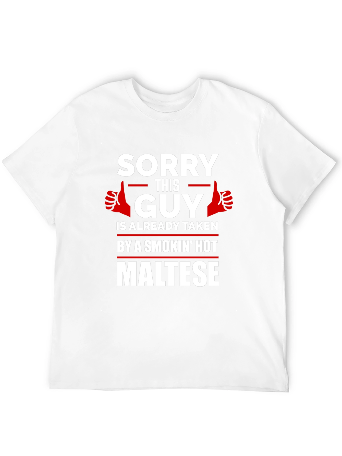 Sorry Taken by Hot Maltese Graphic T-Shirt