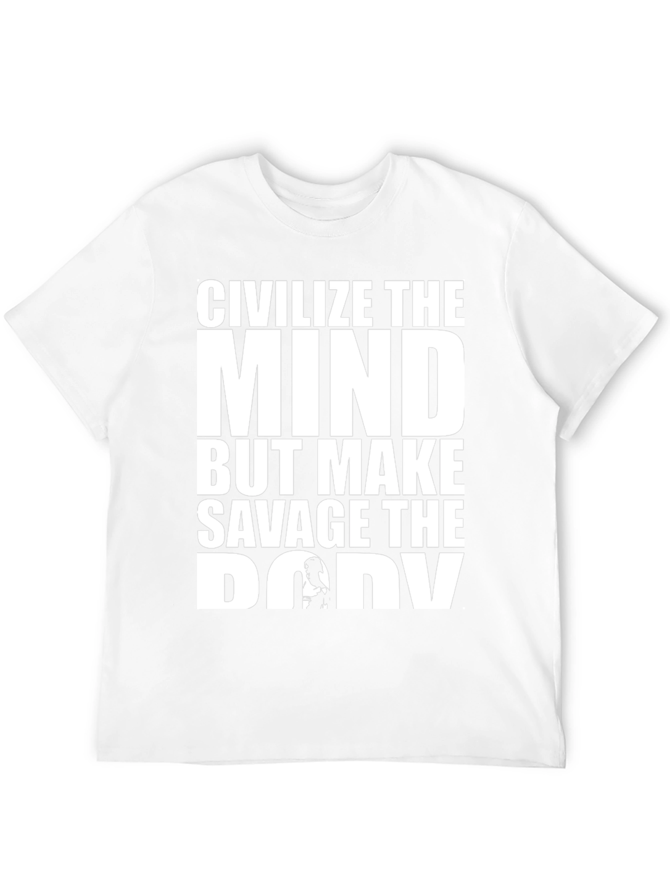 Civilize the Mind Savage the Body T-Shirt